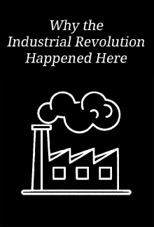 Why the Industrial Revolution Happened Here Trailer