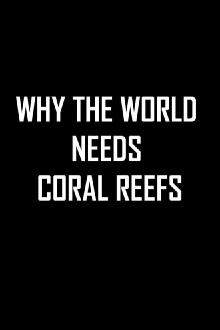 Why the World Needs Coral Reefs Trailer