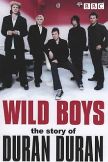Wild Boys: The Story of Duran Duran Trailer