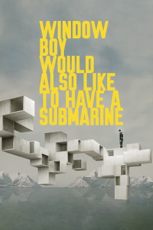 Window Boy Would Also Like to Have a Submarine Trailer
