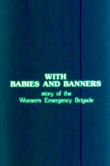 With Babies and Banners: Story of the Women's Emergency Brigade Trailer
