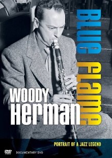 Woody Herman: Blue Flame - Portrait of a Jazz Legend Trailer