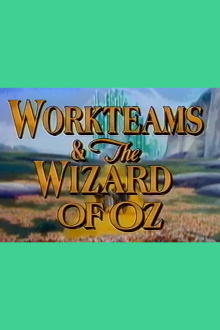 Workteams & the Wizard of Oz Trailer