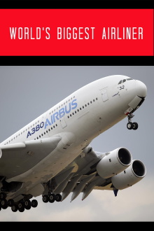 World's Biggest Airliner: Building the Airbus A380 Trailer
