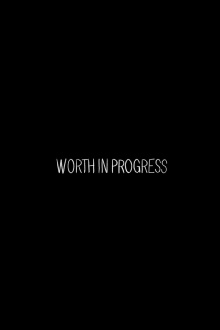 WORTH in PROGRESS Trailer