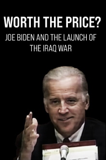 Worth the Price? Joe Biden and the Launch of the Iraq War Trailer