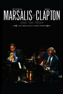 Wynton Marsalis and Eric Clapton Play the Blues - Live from Jazz at Lincoln Center Trailer