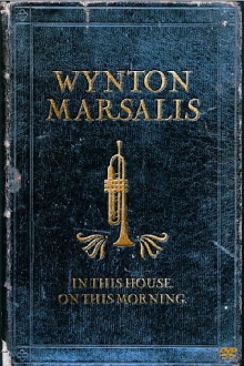 Wynton Marsalis Septet - In This House, On This Morning Trailer