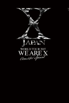 X JAPAN WORLD TOUR 2017 WE ARE X  Acoustic Special Miracle Trailer