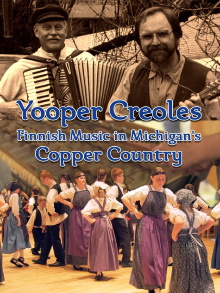 Yooper Creoles: Finnish Music in Michigan's Copper Country Trailer