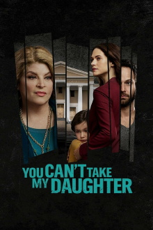 You Can't Take My Daughter Trailer