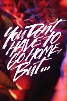 You Don’t Have to Go Home, But… Trailer