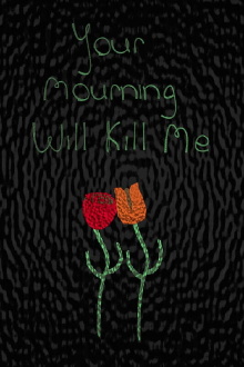 Your Mourning Will Kill Me Trailer