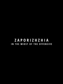 Zaporizhzhia in the Midst of the Offensive Trailer