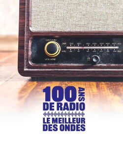 100 ans de radio, le meilleur des ondes (2021)