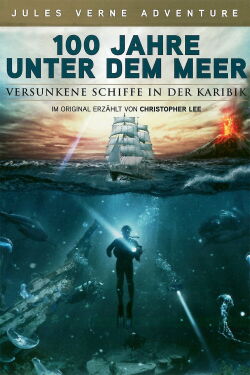100 Jahre unter dem Meer - Versunkene Schiffe in der Karibik (2007)