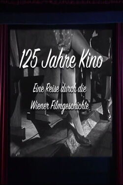 125 Jahre Kino - Eine Reise durch die Wiener Filmgeschichte (2020)