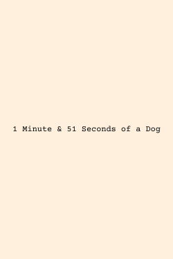 1:51 of a Dog (2024)