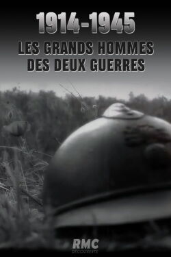 1914-1945 : Les grands hommes des deux guerres (2018)