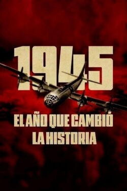 1945, el año que cambió la historia (2020)