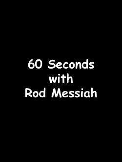 60 Seconds with Rod Messiah (2022)
