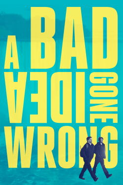 A Bad Idea Gone Wrong (2017)