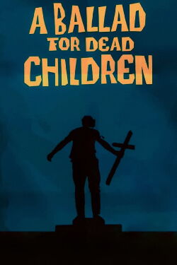 A Ballad for Dead Children (2020)