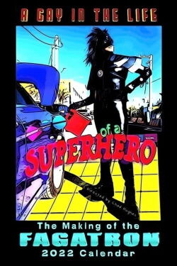 A Gay In The Life of A Superhero: The Making of the Fagatron 2022 Calendar (2021)