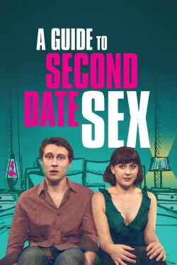 A Guide to Second Date Sex (2019)