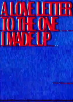 A Love Letter To The One I Made Up (2018)