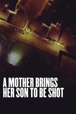 A Mother Brings Her Son to Be Shot (2017)