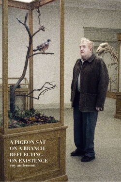 A Pigeon Sat on a Branch Reflecting on Existence (2014)