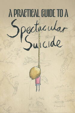 A Practical Guide to a Spectacular Suicide (2014)