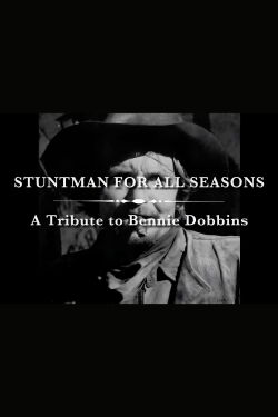 A Stuntman for All Seasons: A Tribute to Bennie Dobbins (2004)