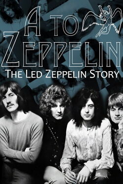 A To Zeppelin: The Story Of Led Zeppelin (2004)
