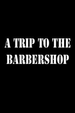 A Trip to the Barbershop (2010)