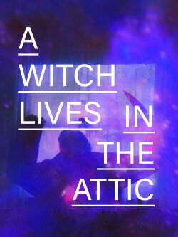 A Witch Lives In The Attic (2024)