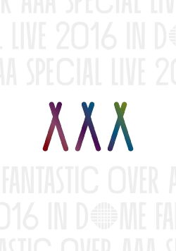 AAA Special Live 2016 in Dome -Fantastic Over- (2017)