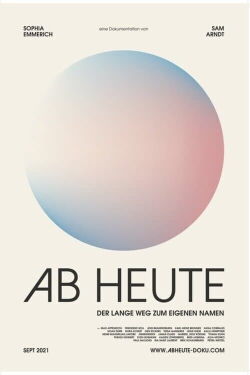 Ab heute - Der lange Weg zum eigenen Namen (2021)