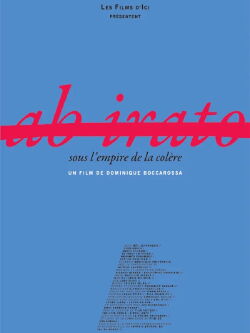 Ab Irato, sous l'empire de la colère (2013)