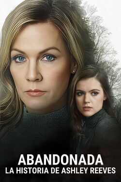 Abandonada: La Historia De Ashley Reeves (2021)