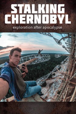 Acechando a Chernóbil: Exploración después del Apocalipsis (2020)