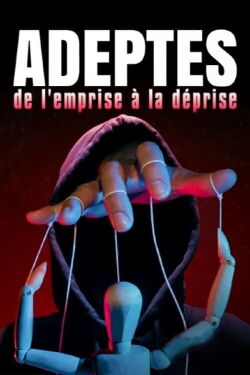 Adeptes, de l'emprise à la déprise (2023)