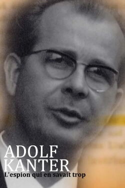 Adolf Kanter : l'espion qui en savait trop (2022)