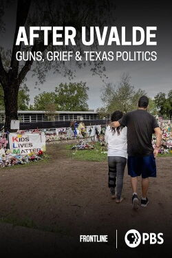 After Uvalde: Guns, Grief & Texas Politics (2023)