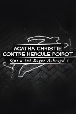 Agatha Christie contre Hercule Poirot : Qui a tué Roger Ackroyd ? (2017)