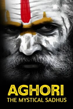 Aghori: The Mystical Sadhus (2024)