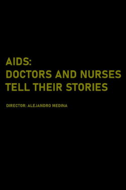 AIDS: Doctors and Nurses tell their Stories (2017)
