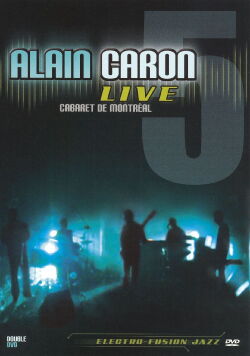 Alain Caron Live: Cabaret de Montreal (2006)