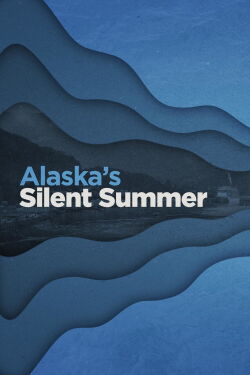Alaska's Silent Summer (2021)